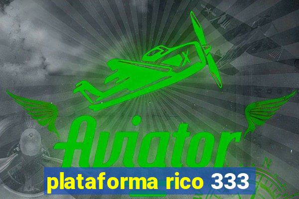 plataforma rico 333